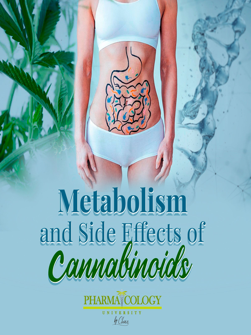 Title details for Metabolism and Side Effects of Cannabinoids by Pharmacology University - Available